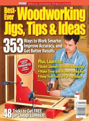 Wood Magazine - Best-Ever Woodworking Jigs Tips & Ideas 2012